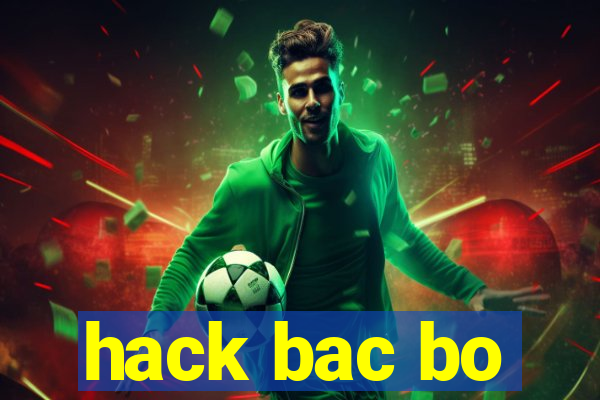 hack bac bo